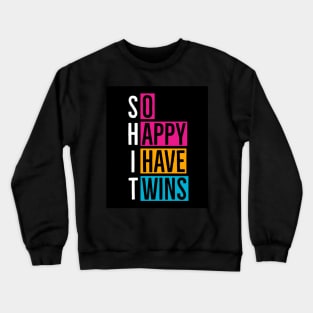 So Happy I Have Twins Crewneck Sweatshirt